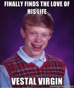 bad luck brian vestal virgin