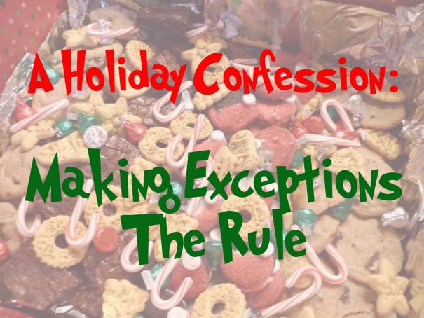 A Holiday Confession: Making Exceptions the Rule Part 2