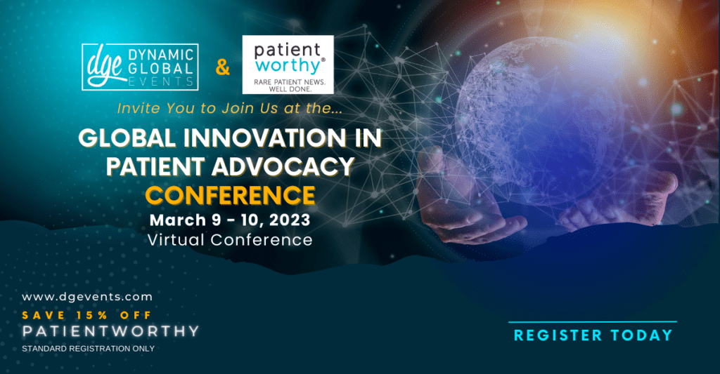 Attend the Global Innovation in Patient Advocacy Conference: March 9-10, 2023