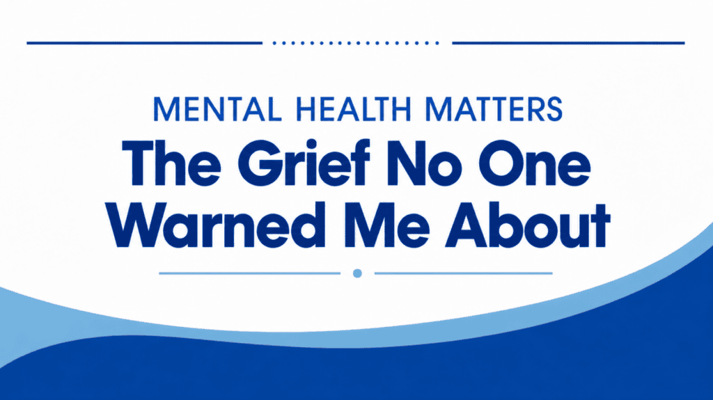 The Grief No One Warned Me About